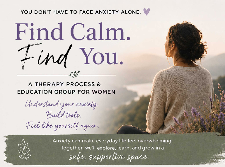 Find Calm. Find You. flyer artwork: a woman seated among lavender beside a calm mountain lake, with the words “You don’t have to face anxiety alone.”